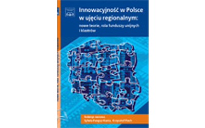 Innowacyjność w Polsce w ujęciu regionalnym: nowe teorie, rola funduszy unijnych i klastrów